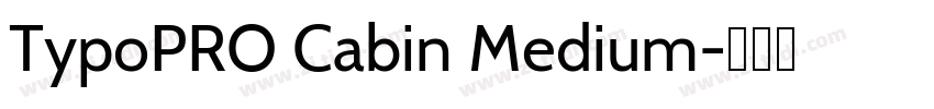 TypoPRO Cabin Medium字体转换 TypoPRO Cabin Medium字体转换